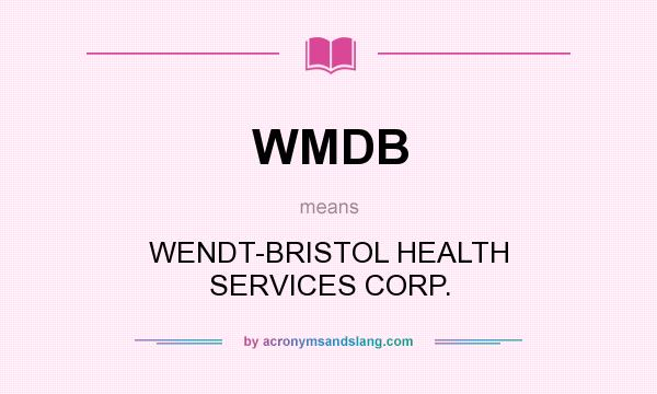 What does WMDB mean? It stands for WENDT-BRISTOL HEALTH SERVICES CORP.
