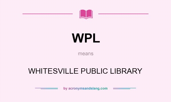 What does WPL mean? It stands for WHITESVILLE PUBLIC LIBRARY