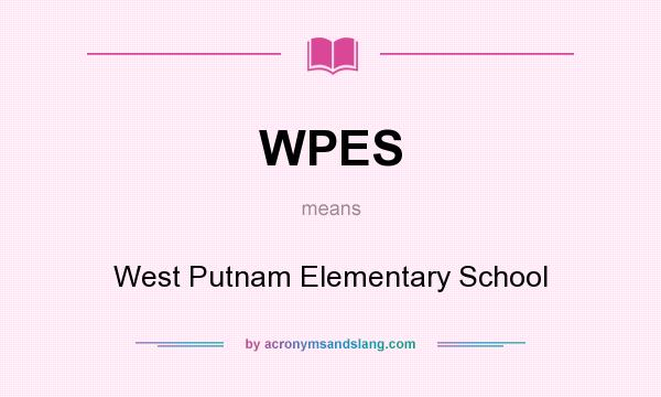 What does WPES mean? It stands for West Putnam Elementary School