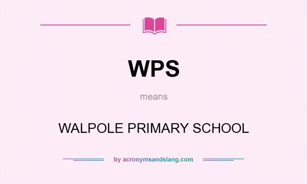 What does WPS mean? It stands for WALPOLE PRIMARY SCHOOL