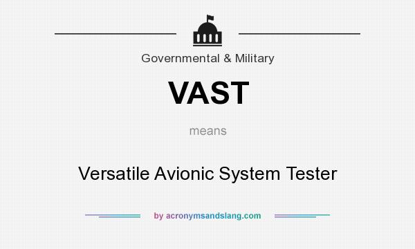 What does VAST mean? It stands for Versatile Avionic System Tester
