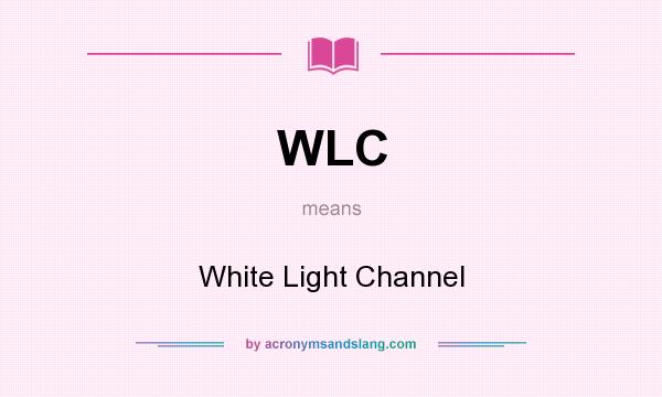 What does WLC mean? It stands for White Light Channel