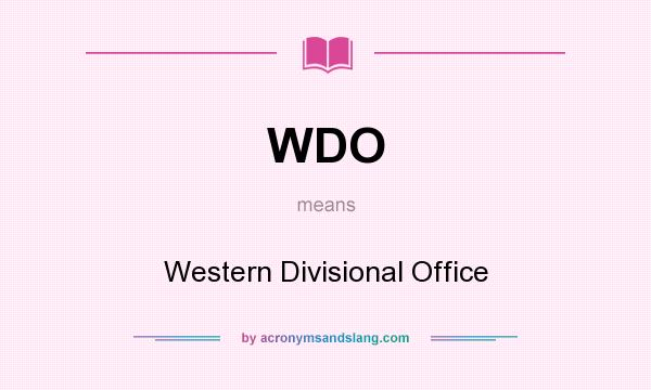 What does WDO mean? It stands for Western Divisional Office