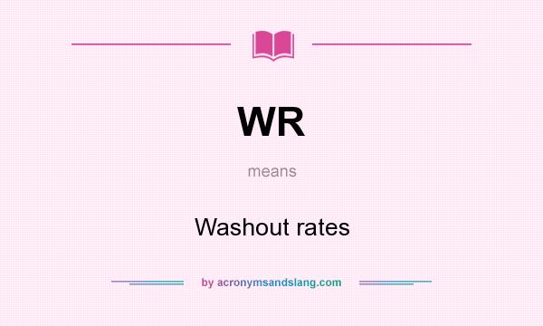 What does WR mean? It stands for Washout rates