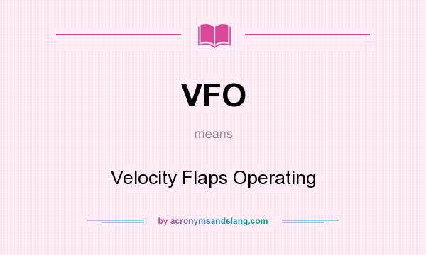 What does VFO mean? It stands for Velocity Flaps Operating