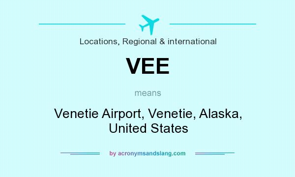 What does VEE mean? It stands for Venetie Airport, Venetie, Alaska, United States