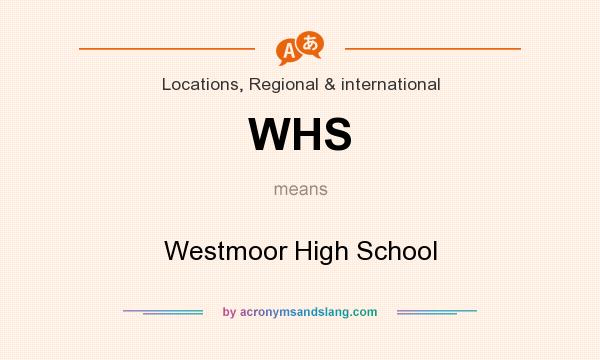 What does WHS mean? It stands for Westmoor High School