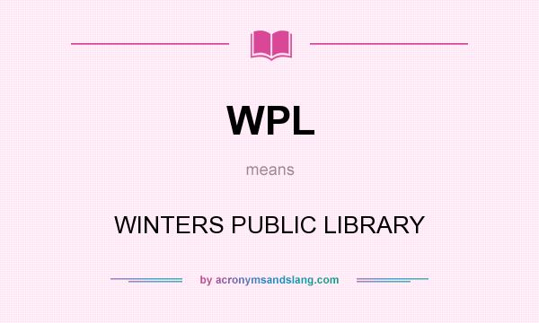 What does WPL mean? It stands for WINTERS PUBLIC LIBRARY