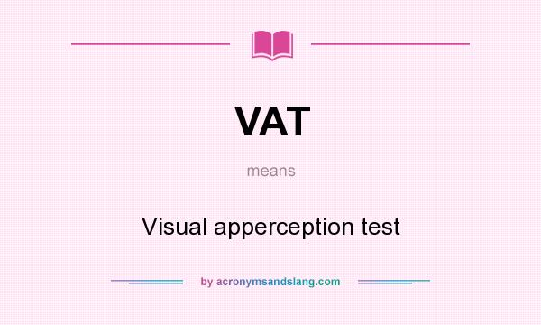 What does VAT mean? It stands for Visual apperception test