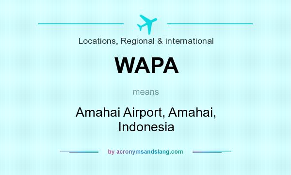 What does WAPA mean? It stands for Amahai Airport, Amahai, Indonesia