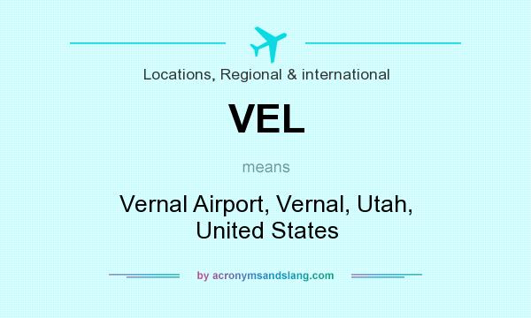 What does VEL mean? It stands for Vernal Airport, Vernal, Utah, United States