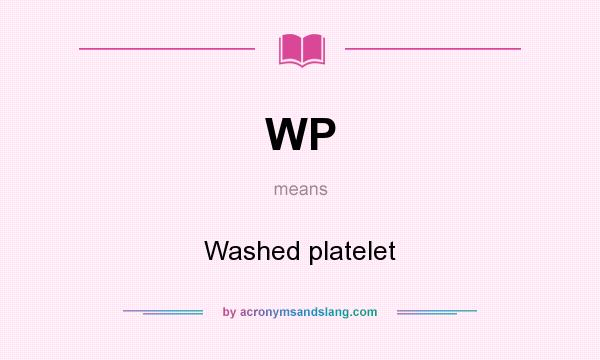 What does WP mean? It stands for Washed platelet