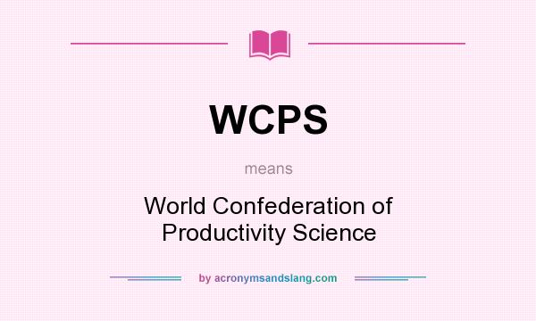 What does WCPS mean? It stands for World Confederation of Productivity Science