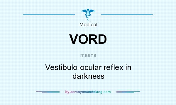 What does VORD mean? It stands for Vestibulo-ocular reflex in darkness