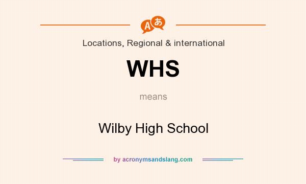 What does WHS mean? It stands for Wilby High School