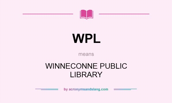 What does WPL mean? It stands for WINNECONNE PUBLIC LIBRARY