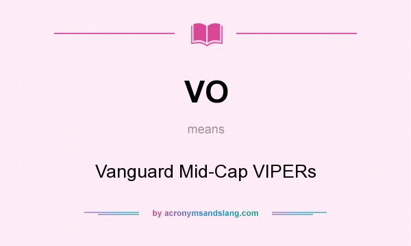 What does VO mean? It stands for Vanguard Mid-Cap VIPERs