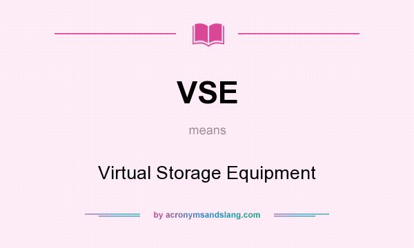What does VSE mean? It stands for Virtual Storage Equipment