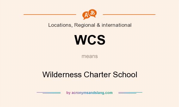 What does WCS mean? It stands for Wilderness Charter School