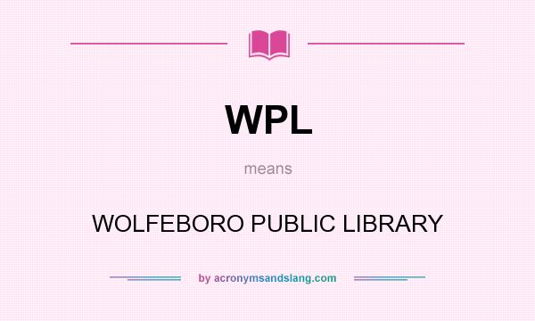 What does WPL mean? It stands for WOLFEBORO PUBLIC LIBRARY