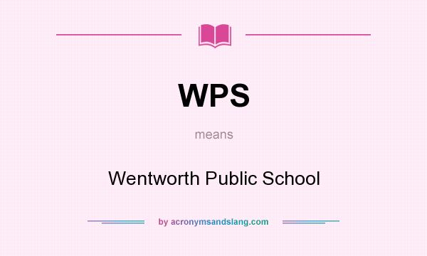 What does WPS mean? It stands for Wentworth Public School