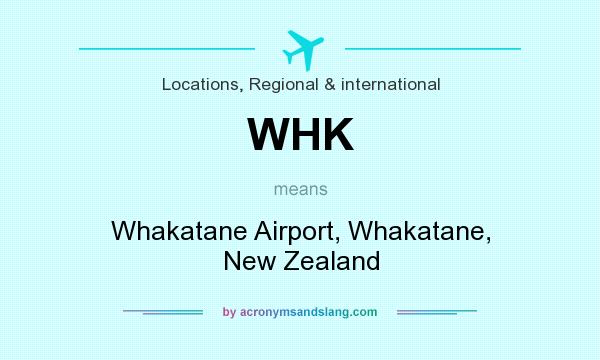 What does WHK mean? It stands for Whakatane Airport, Whakatane, New Zealand