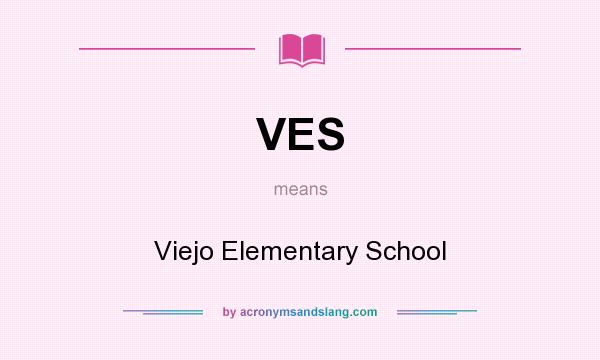 What does VES mean? It stands for Viejo Elementary School