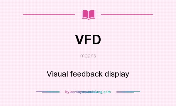 What does VFD mean? It stands for Visual feedback display
