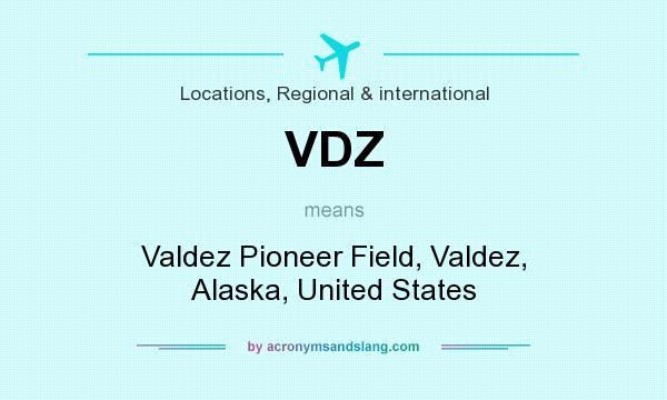 What does VDZ mean? It stands for Valdez Pioneer Field, Valdez, Alaska, United States