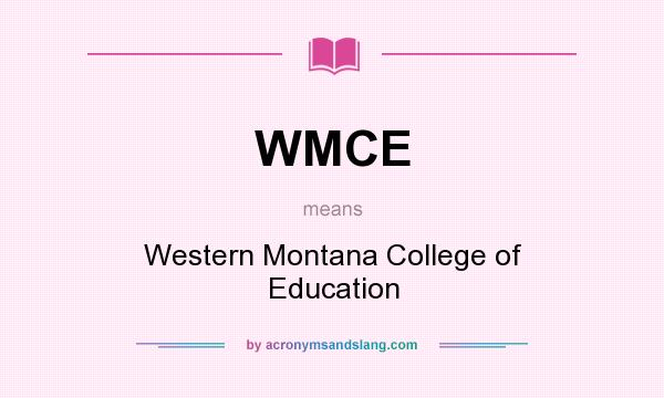 What does WMCE mean? It stands for Western Montana College of Education