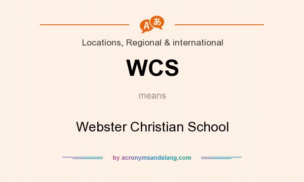 What does WCS mean? It stands for Webster Christian School