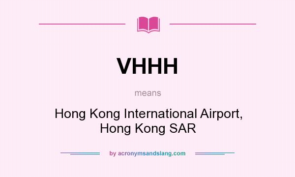 What does VHHH mean? It stands for Hong Kong International Airport, Hong Kong SAR
