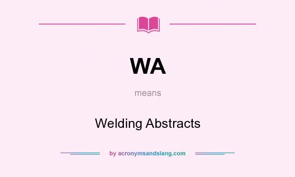 What does WA mean? It stands for Welding Abstracts