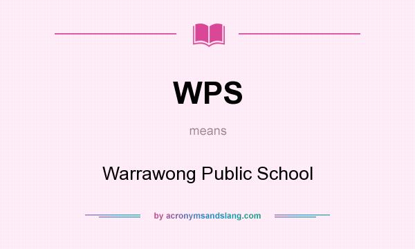 What does WPS mean? It stands for Warrawong Public School