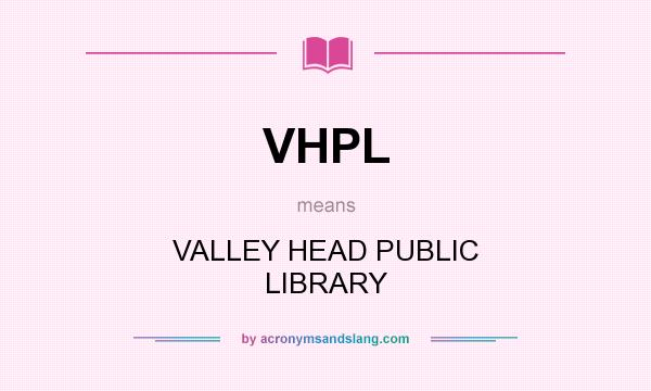 What does VHPL mean? It stands for VALLEY HEAD PUBLIC LIBRARY