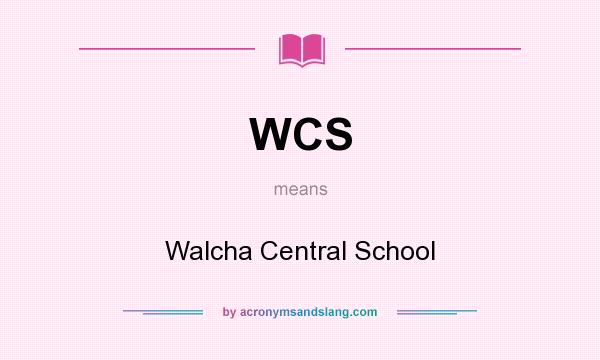 What does WCS mean? It stands for Walcha Central School