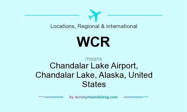 What does WCR mean? It stands for Chandalar Lake Airport, Chandalar Lake, Alaska, United States