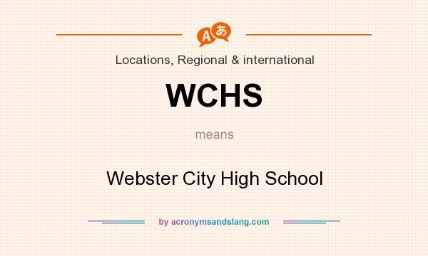 What does WCHS mean? It stands for Webster City High School