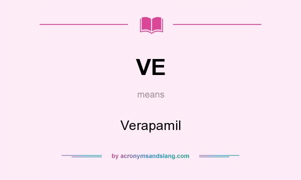 What does VE mean? It stands for Verapamil
