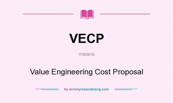 What does VECP mean? It stands for Value Engineering Cost Proposal