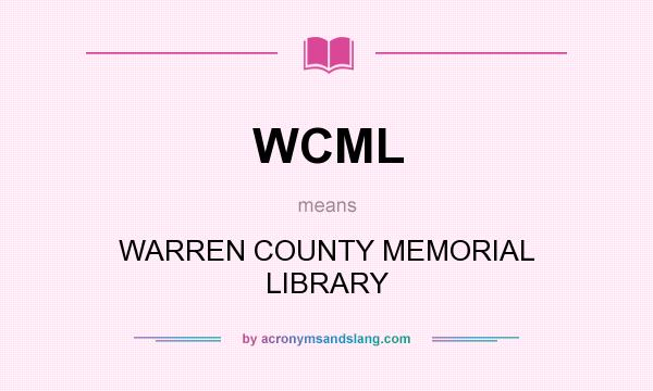 What does WCML mean? It stands for WARREN COUNTY MEMORIAL LIBRARY