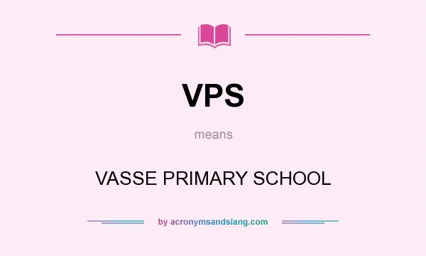 What does VPS mean? It stands for VASSE PRIMARY SCHOOL