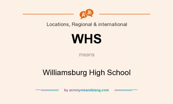 What does WHS mean? It stands for Williamsburg High School