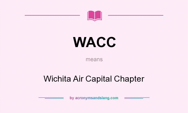 What does WACC mean? It stands for Wichita Air Capital Chapter