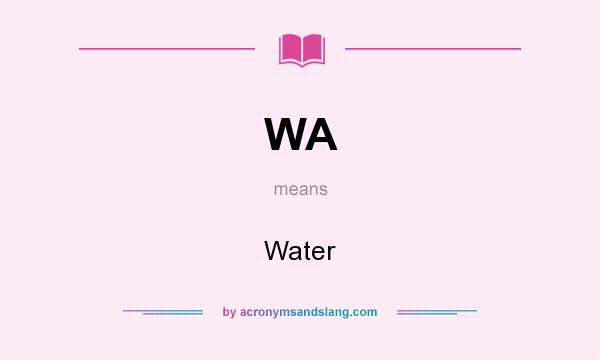 What does WA mean? It stands for Water