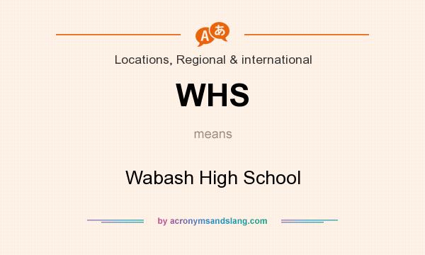 What does WHS mean? It stands for Wabash High School