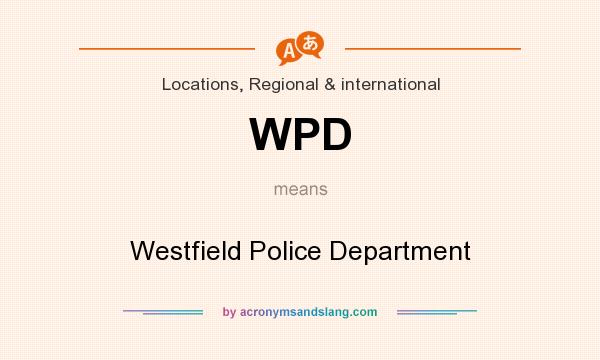 What does WPD mean? It stands for Westfield Police Department