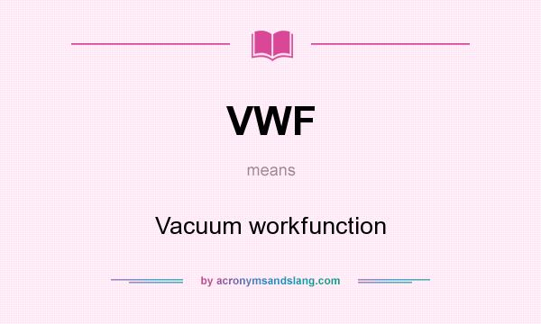 What does VWF mean? It stands for Vacuum workfunction