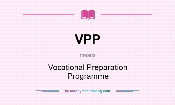 What does VPP mean? It stands for Vocational Preparation Programme