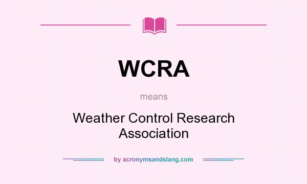 What does WCRA mean? It stands for Weather Control Research Association